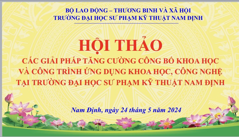 Hội thảo " Các giải pháp tăng cường công bố khoa học và công trình ứng dụng khoa học, công nghệ tại Trường Đại học Sư phạm Kỹ thuật Nam Định